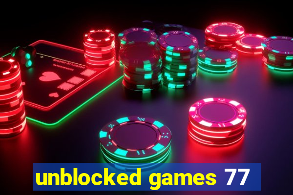 unblocked games 77